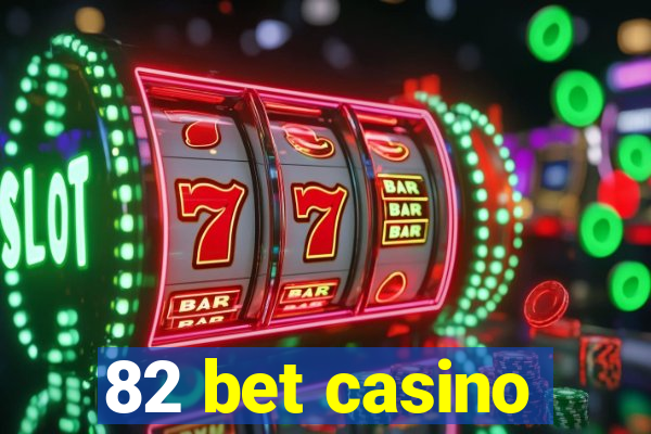 82 bet casino